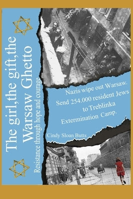 The girl, the gift, the Warsaw Ghetto: Resistance through hope and courage by Burch, Gregg