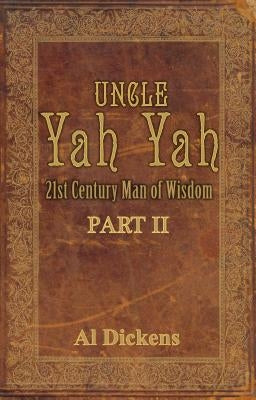 Uncle Yah Yah II: 21st Century Man of Wisdom by Dickens, Al