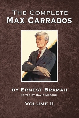The Complete Max Carrados - Volume II by Marcum, David
