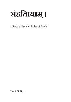 Samhitaayaam: Panini's rules of Sandhi by Dighe, Shanti