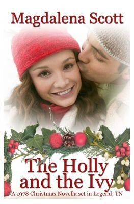 The Holly and the Ivy by Scott, Magdalena