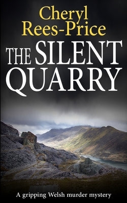 The Silent Quarry: A gripping Welsh murder mystery by Rees-Price, Cheryl