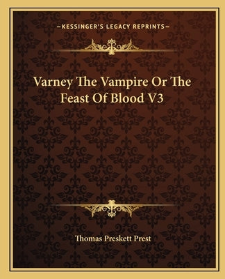 Varney The Vampire Or The Feast Of Blood V3 by Prest, Thomas Preskett