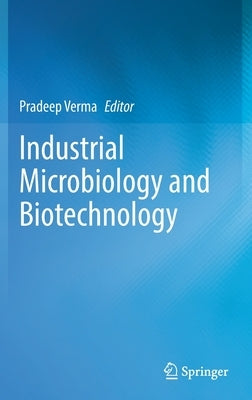 Industrial Microbiology and Biotechnology by Verma, Pradeep