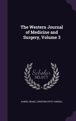 The Western Journal of Medicine and Surgery, Volume 3 by Drake, Daniel