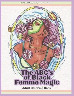 The ABC's of Black Femme Magic: Adult Coloring Book by Jackson, Leeya Rose