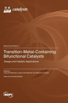 Transition-Metal-Containing Bifunctional Catalysts: Design and Catalytic Applications by Nikoshvili, Linda Zh
