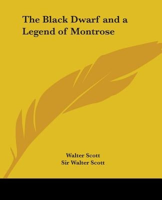 The Black Dwarf and a Legend of Montrose by Scott, Walter