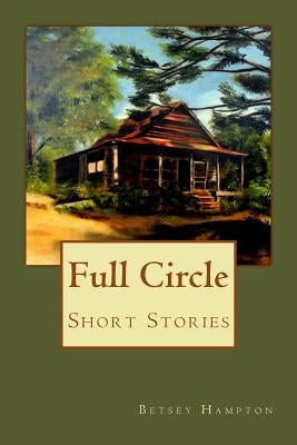 Full Circle: Short Stories by Hampton, Betsey Barber