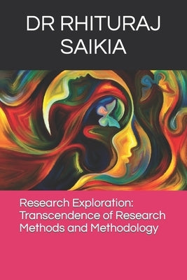 Research Exploration: Transcendence of Research Methods and Methodology by Kumari, Pratisha