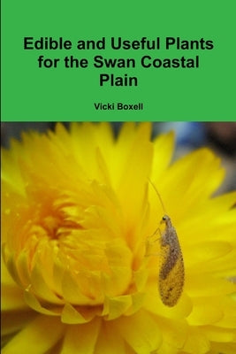 Edible and Useful Plants for the Swan Coastal Plain by Boxell, Vicki