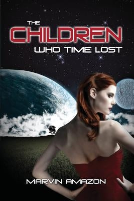 The Children Who Time Lost by Amazon, Marvin