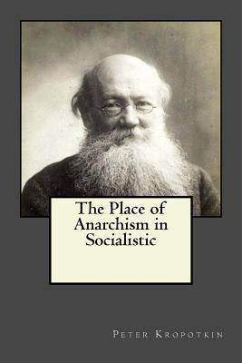 The Place of Anarchism in Socialistic by Gouveia, Andrea
