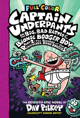 Captain Underpants and the Big, Bad Battle of the Bionic Booger Boy, Part 2: The Revenge of the Ridiculous Robo-Boogers: Color Edition (Captain Underp by Pilkey, Dav