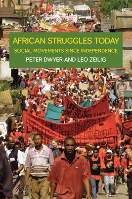 African Struggles Today: Social Movements Since Independence by Dwyer, Peter