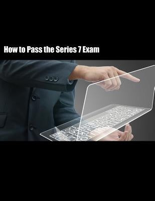 How to Pass the Series 7 Exam by Piantanida, Mark