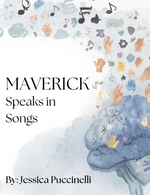 Maverick Speaks in Songs by Puccinelli, Jessica