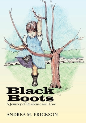 Black Boots: A Journey of Resilience and Love by Erickson, Andrea M.