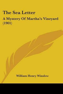 The Sea Letter: A Mystery Of Martha's Vineyard (1901) by Winslow, William Henry