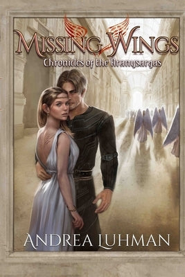 Missing Wings: Chronicles of the Aranysargas by Luhman, Andrea