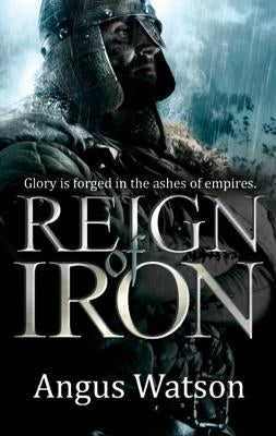 Reign of Iron by Watson, Angus