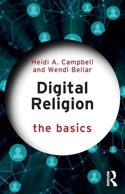 Digital Religion: The Basics by Campbell, Heidi A.