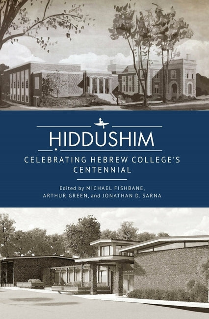 Ḥiddushim: Celebrating Hebrew College's Centennial by Fishbane, Michael