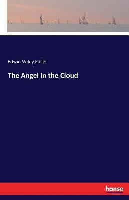The Angel in the Cloud by Fuller, Edwin Wiley