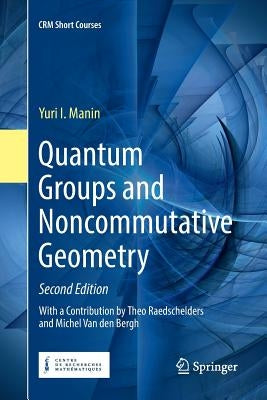 Quantum Groups and Noncommutative Geometry by Manin, Yuri I.
