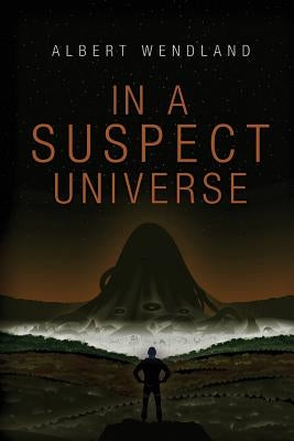 In a Suspect Universe by Wendland, Albert