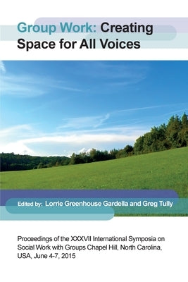 Group Work: Creating Space for All Voices by Guardella, Lorrie