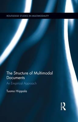 The Structure of Multimodal Documents: An Empirical Approach by Hiippala, Tuomo
