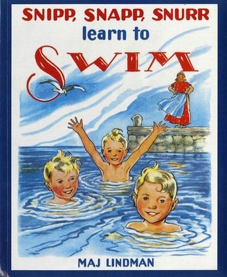Snipp, Snapp, Snurr Learn to Swim by Lindman, Maj