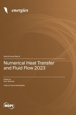 Numerical Heat Transfer and Fluid Flow 2023 by Bartosik, Artur