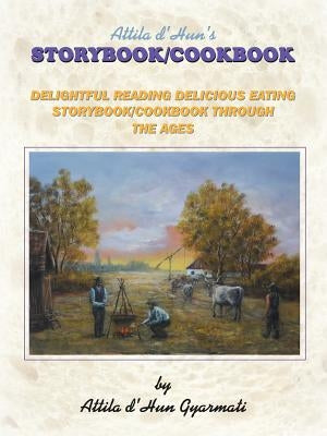 Attila D'Hun's Storybook/Cookbook by Gyarmati, Attila D'Hun