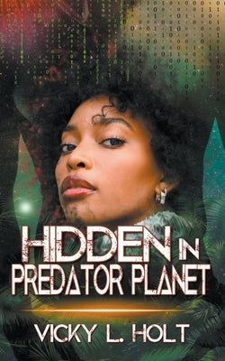 Hidden in Predator Planet by Holt, Vicky L.