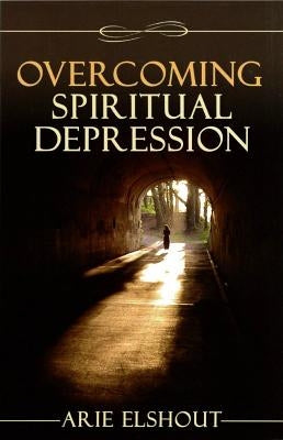 Overcoming Spiritual Depression by Elshout, Arie