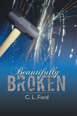 Beautifully Broken by Ford, C. L.