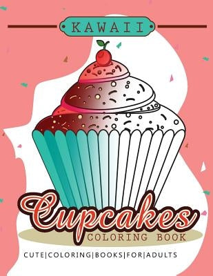 Kawaii CupCake Coloring Book: Cute coloring books for adults - Coloring Pages for Adults and Kids (Anime and Manga Coloring Books) girls coloring book by Allen M. Thomas
