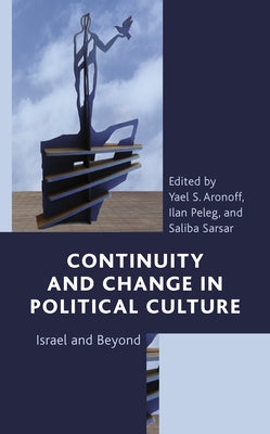 Continuity and Change in Political Culture: Israel and Beyond by Aronoff, Yael S.