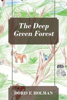 The Deep Green Forest by Holman, Doris F.