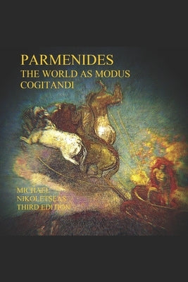 Parmenides: The World as Modus Cogitandi: Third Edition by Nikoletseas, Michael M.