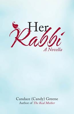 Her Rabbi: A Novella by Greene, Candace (Candy)