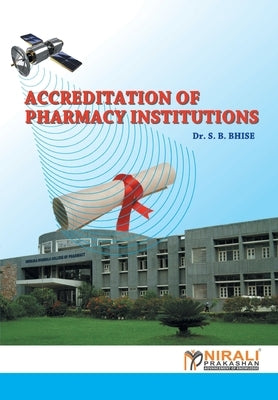 Accrediation Of Pharmacy Institutions (Nba) by Bhise, S. B.