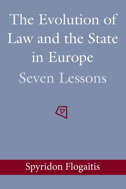 The Evolution of Law and the State in Europe by Flogaitis, Spyridon