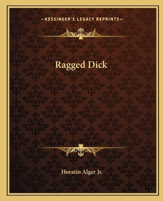 Ragged Dick by Alger, Horatio, Jr.