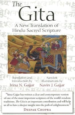 The Gita: A New Translation of Hindu Sacred Scripture by Gajjar, Irina N.