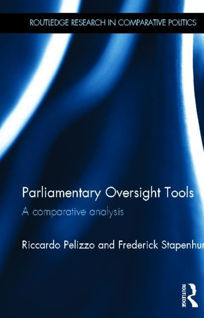Parliamentary Oversight Tools: A Comparative Analysis by Pelizzo, Riccardo