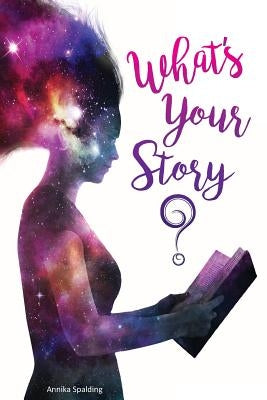 What's Your Story? by Spalding, Annika