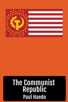 The Communist Republic by Haedo, Paul